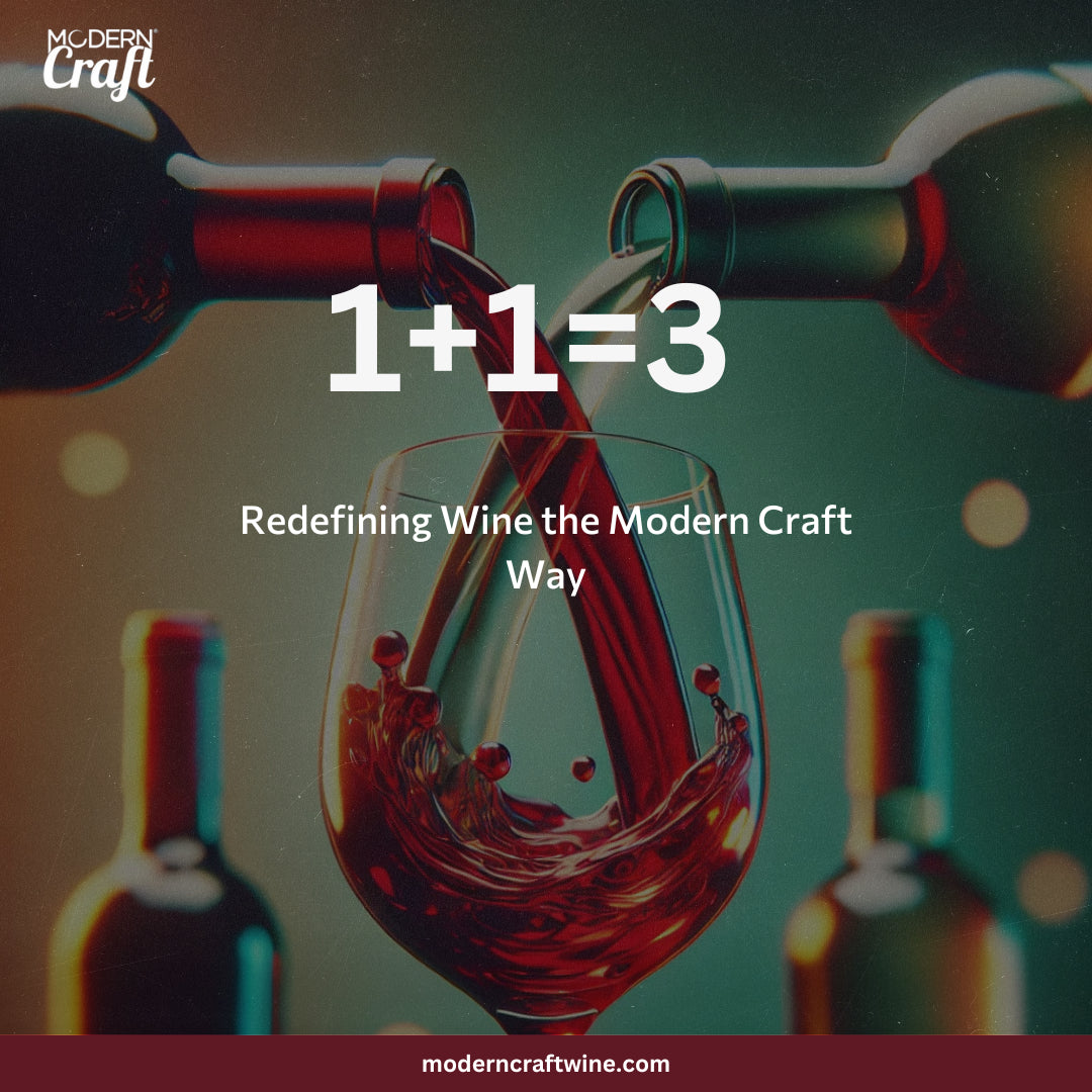 1+1=3: Redefining Wine the Modern Craft Way